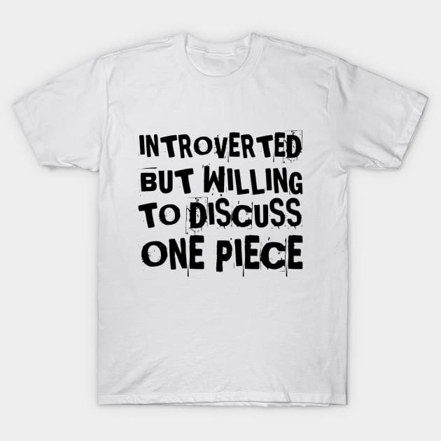 Introverted but willing to discuss One Piece T-Shirt by Live Together